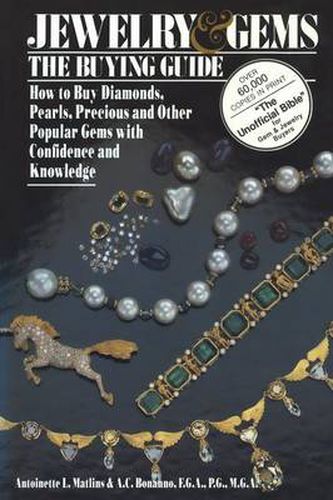 Cover image for Jewelry & Gems The Buying Guide: How to Buy Diamonds, Pearls, Precious and Other Popular Gems with Confidence and Knowledge