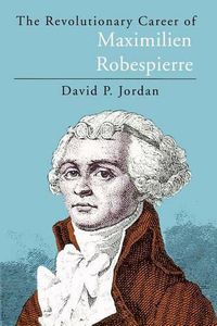 Cover image for Revolutionary Career of Maximilien Robespierre