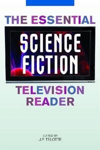 Cover image for The Essential Science Fiction Television Reader
