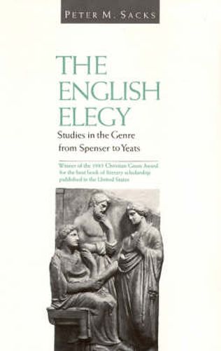 Cover image for The English Elegy: Studies in the Genre from Spenser to Yeats