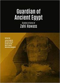 Cover image for Guardian of Ancient Egypt: Studies in honor of Zahi Hawass (3 volume set)