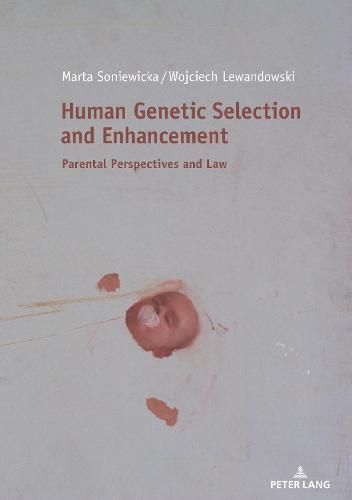 Cover image for Human Genetic Selection and Enhancement: Parental Perspectives and Law