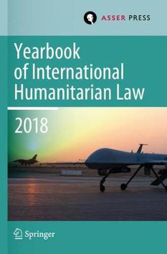 Yearbook of International Humanitarian Law, Volume 21 (2018)