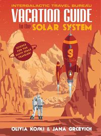 Cover image for Vacation Guide to the Solar System: Science for the Savvy Space Traveler!