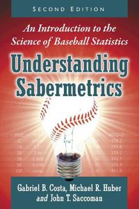 Cover image for Understanding Sabermetrics: An Introduction to the Science of Baseball Statistics