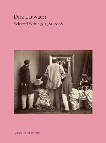 Cover image for Dirk Lauwaert. Selected Writings, 1983-2008