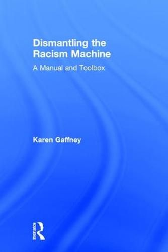 Dismantling the Racism Machine: A Manual and Toolbox