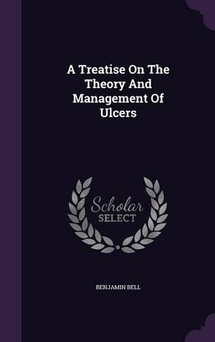 Cover image for A Treatise on the Theory and Management of Ulcers