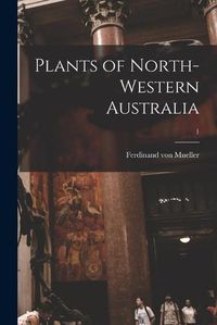 Cover image for Plants of North-western Australia; 1