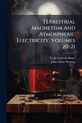 Cover image for Terrestrial Magnetism And Atmospheric Electricity, Volumes 20-21