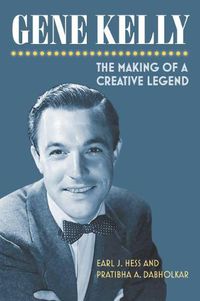 Cover image for Gene Kelly: The Making of a Creative Legend