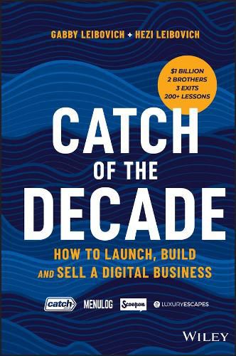 Cover image for Catch of the Decade: How to Launch, Build and Sell a Digital Business