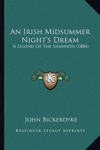 Cover image for An Irish Midsummer Night's Dream: A Legend of the Shannon (1884)