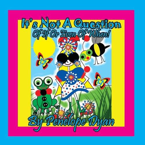 Cover image for It's Not A Question . . . Of If Or Even Of When!