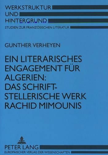 Ein Literarisches Engagement Fuer Algerien: . Das Schriftstellerische Werk Rachid Mimounis