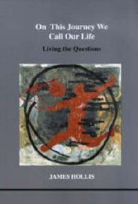 Cover image for On This Journey We Call Our Life: Living the Questions