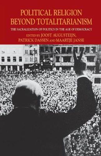 Cover image for Political Religion Beyond Totalitarianism: The Sacralization of Politics in the Age of Democracy