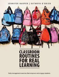 Cover image for Classroom Routines for Real Learning: Daily Management Exercises that Empower and Engage Students