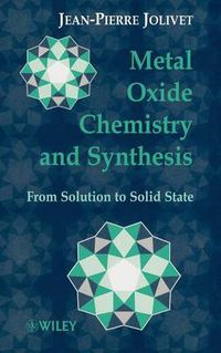 Cover image for Metal Oxide Chemistry and Synthesis: From Solution to Oxide