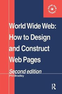 Cover image for World Wide Web: How to design and Construct Web Pages