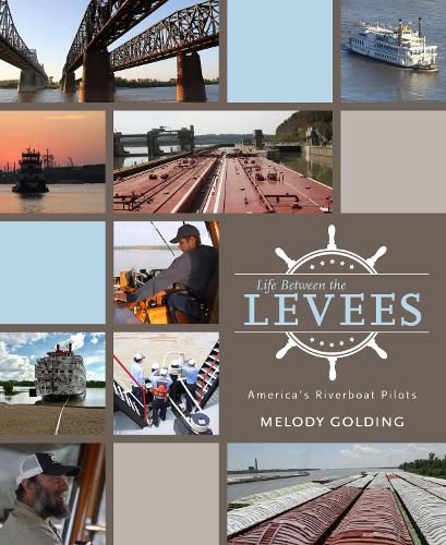 Cover image for Life Between the Levees: America's Riverboat Pilots