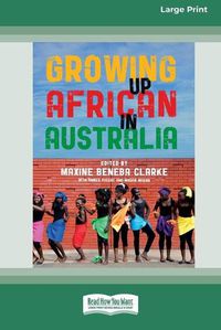 Cover image for Growing Up African in Australia (16pt Large Print Edition)