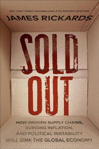 Cover image for Sold Out: How Broken Supply Chains, Surging Inflation, and Political Instability Will Sink the Global Economy