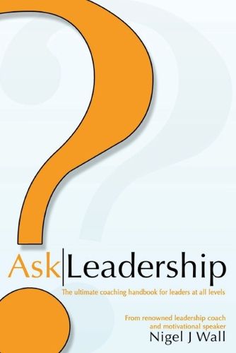 Cover image for Ask Leadership: The ultimate coaching handbook for leaders at all levels