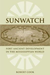 Cover image for SunWatch: Fort Ancient Development in the Mississippian World