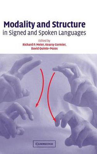 Modality and Structure in Signed and Spoken Languages