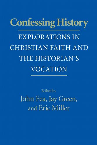 Cover image for Confessing History: Explorations in Christian Faith and the Historian's Vocation