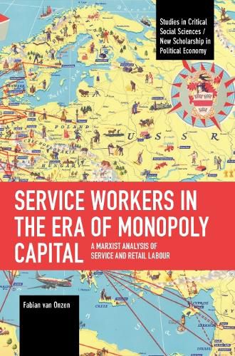 Cover image for Service Workers in the Era of Monopoly Capital: A Marxist Analysis of Service and Retail Labour