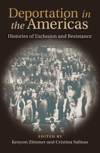 Deportation in the Americas: Histories of Exclusion and Resistance