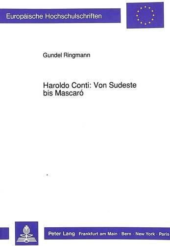 Cover image for Haroldo Conti: Von Sudeste Bis Mascaro: Die Entwicklung Haroldo Contis Vom Kleinbuergerlichen Zum Revolutionaeren Schriftsteller