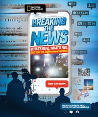 Cover image for Breaking the News: What's Real, What's Not, and Why the Difference Matters