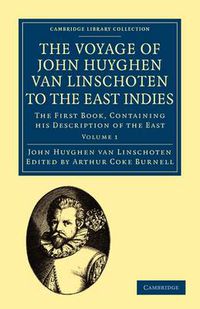 Cover image for Voyage of John Huyghen van Linschoten to the East Indies: The First Book, Containing his Description of the East