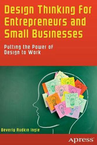 Cover image for Design Thinking for Entrepreneurs and Small Businesses: Putting the Power of Design to Work