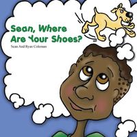 Cover image for Sean, Where Are Your Shoes?