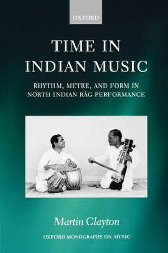 Cover image for Time in Indian Music: Rhythm, Metre, and Form in North Indian Rag Performance