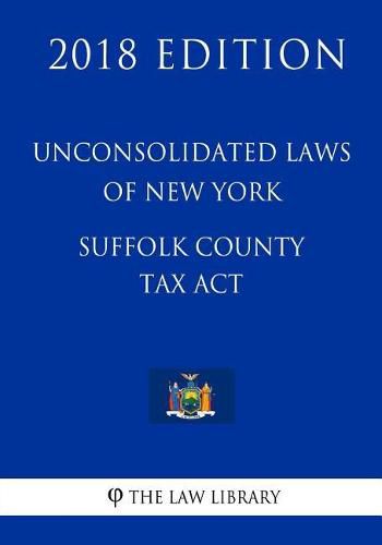 unconsolidated-laws-of-new-york-suffolk-county-tax-act-2018-edition