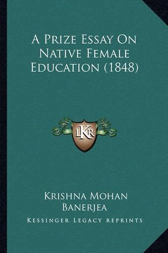Cover image for A Prize Essay on Native Female Education (1848)
