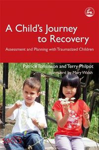 Cover image for A Child's Journey to Recovery: Assessment and Planning for Traumatized Children