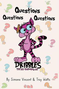 Cover image for Dribbles The All Knowing Cat: Questions, Questions, Questions