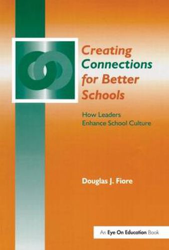 Cover image for Creating Connections for Better Schools: How Leaders Enhance School Culture