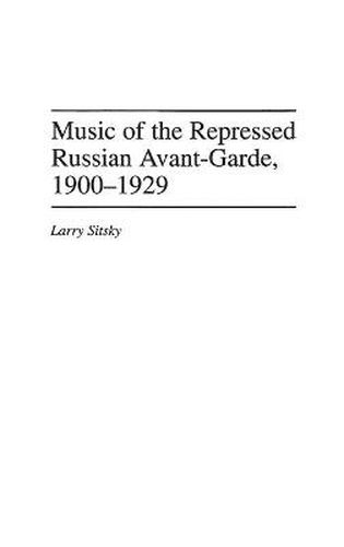 Cover image for Music of the Repressed Russian Avant-Garde, 1900-1929