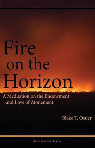 Cover image for Fire on the Horizon: A Meditation on the Endowment and Love of Atonement