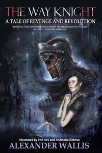 Cover image for The Way Knight: A Tale of Revenge and Revolution