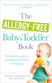 Cover image for The Allergy-Free Baby and Toddler Book: The definitive guide to managing your child's food allergy