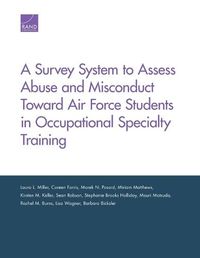 Cover image for A Survey System to Assess Abuse and Misconduct Toward Air Force Students in Occupational Specialty Training