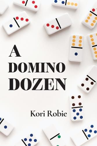 Cover image for A Domino Dozen, Six Traditional Games and Six Never Before Published Games